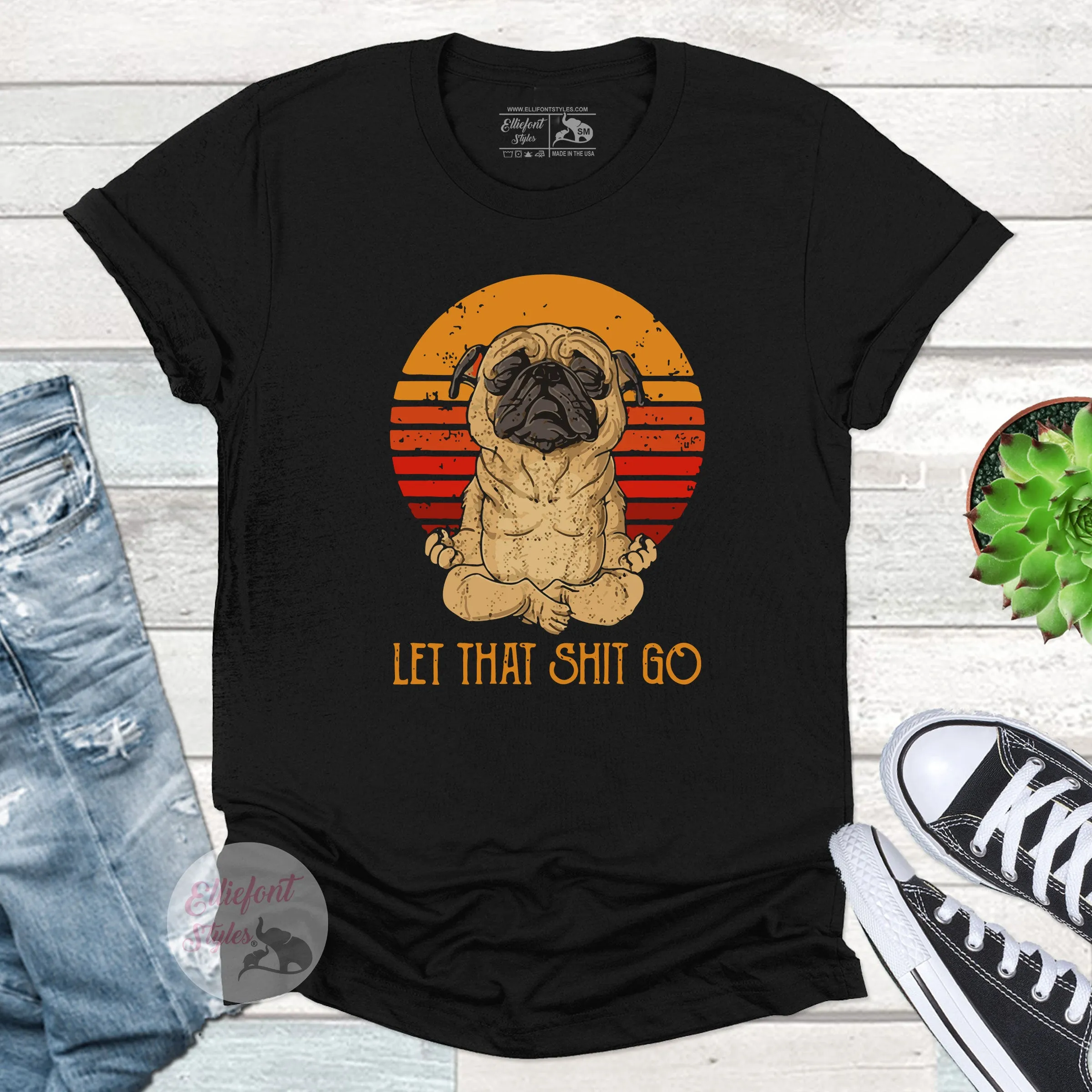 Let That Shit Go Pug Shirt