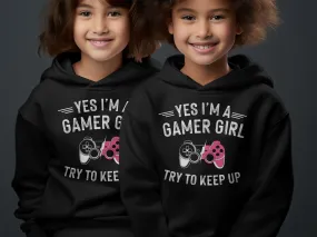 Yes Im a Gamer Girl Try to Keep Up Hoodie